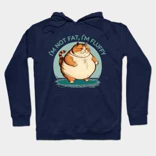 I'm Not Fat Cat I'm Fluffy Hoodie